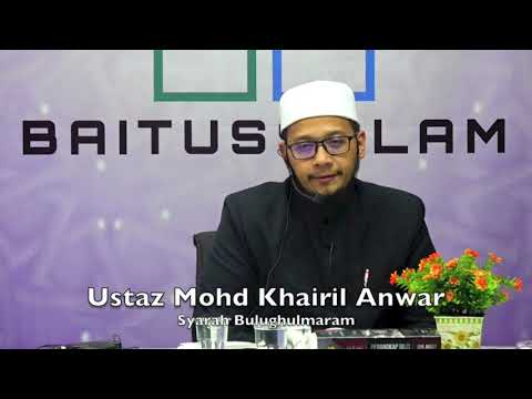 20190422 Ustaz Mohd Khairil Anwar : Syarah Bulughulmaram