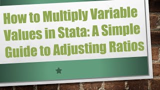 Download the video "How to Multiply Variable Values in Stata: A Simple Guide to Adjusting Ratios"