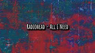Radiohead - All I Need(Lyrics)
