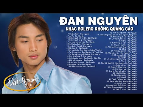 Liên Khúc Tôi Vẫn Cô Đơn, Túy Ca - Đan Nguyên 99 Ca Khúc Nhạc Vàng Xưa KHÔNG QUẢNG CÁO Hay Nhất 2020