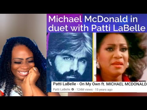 First Time Hearing Patti LaBelle - On My Own ft. MICHAEL MCDONALD Reaction