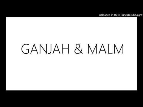 GANJAH & MALM