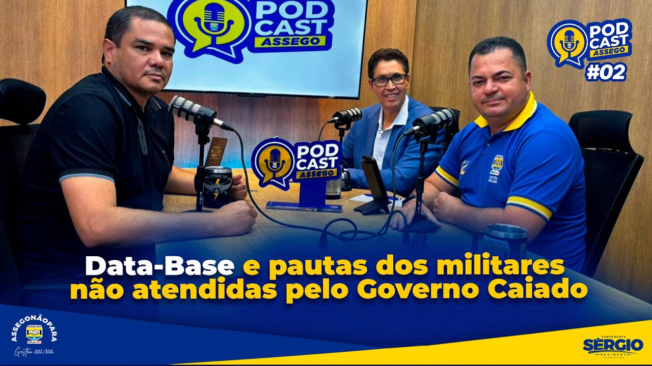 Data-Base e pautas dos militares não atendidas pelo Governo Caiado. #podcastassego02