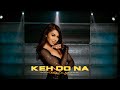 Keh Do Na | Noveen Morris | Bandzo3rd | BOHEMIA | Akash Musik