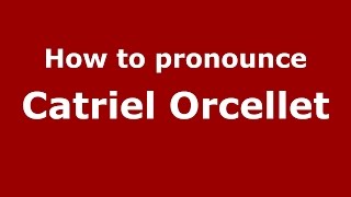 How to pronounce Catriel Orcellet