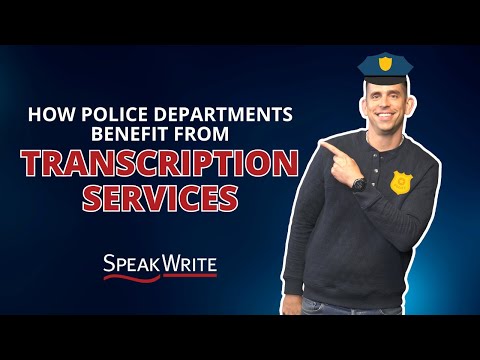 How Police Departments use SpeakWrite