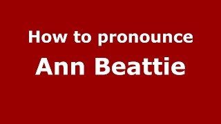 How to pronounce Ann Beattie