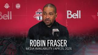 ROBIN FRASER | Toronto FC Full Media Availability - April 25, 2026