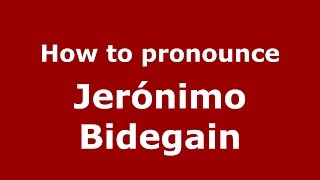How to pronounce Jerónimo Bidegain