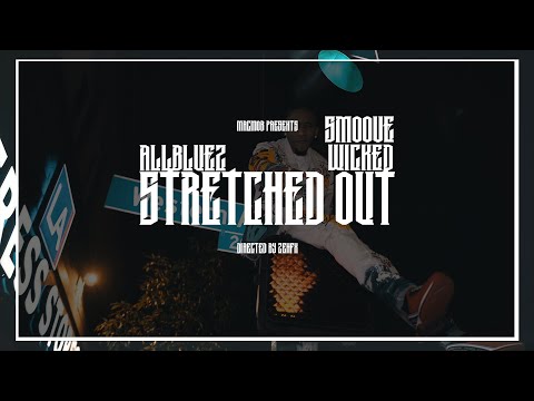 AllBluez x Smoove Wicked - Stretched Out (Directed by ZENFX)
