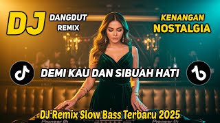 Download lagu DJ REMIX NOSTALGIA SLOW TERBARU 2025 | DJ DEMI KAU DAN SI BUAH HATI | FULL BASS SANTAI mp3