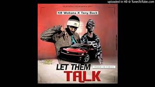 LET THEM TALK.... BY(KB WABANA....ft.... TONY BOCK) LET THEM TALK.... BY(KB WABANA....ft.... TONY BOCK)
