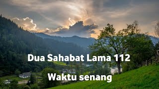 Download lagu Dua Sahabat Lama 112 _ Waktu senang mp3