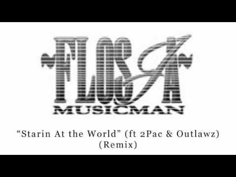 Flosja - Starin At the World (ft 2Pac & Outlawz)(Remix).avi