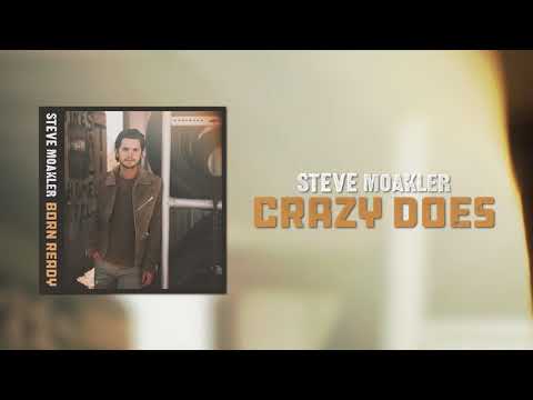 Crazy Does - Steve Moakler