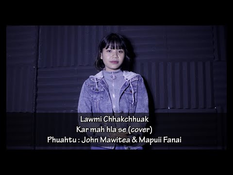Lawmi Chhakchhuak - Kar mah hla se (in request ngei mai kha) - cover