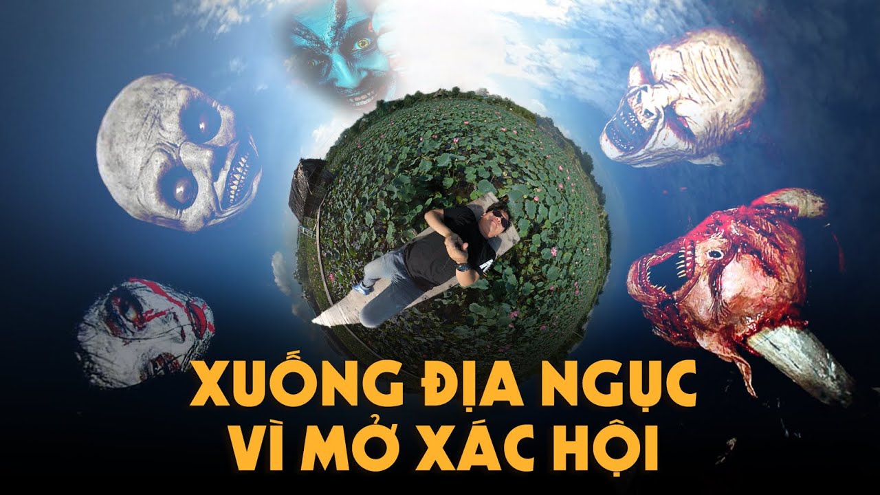 Xuống Địa Ngục Vì Nghe Lời Xúi Giục Mở Xác Hội