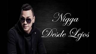 Desde Lejos - Nigga (Flex) - Letra
