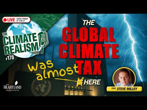 The Global Climate Tax NARROWLY Avoided  — The Climate Realism Show #178
