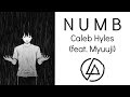 Linkin Park - Numb - Caleb Hyles [Cover] (feat. Myuuji)
