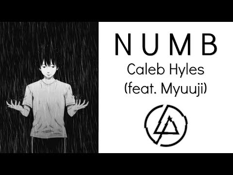 Linkin Park - Numb - Caleb Hyles [Cover] (feat. Myuuji)