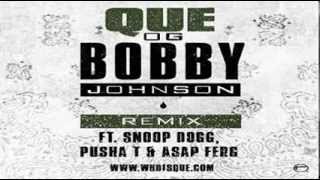 Que - OG Bobby Johnson Feat. Snoop Dogg, Pusha T &amp; A$AP Ferg (Remix)
