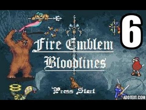 Part 6: Let's Play Fire Emblem Bloodlines, Patch 1 4 - "Castle Defense"