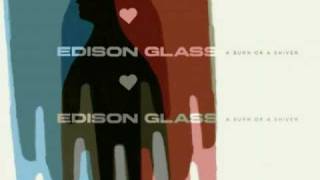 Edison Glass - When All We Have Is Taken / Comfort