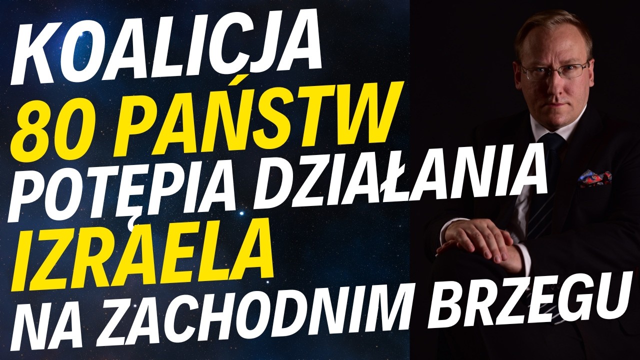 Koalicja 80 państw potępia działania Izraela na Zachodnim Brzegu | Axios: Atak na Iran coraz bliższy