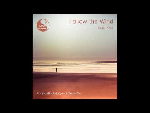 Konstantin Astafyev, Seven24–Follow the Wind (feat. Kiwi) [preview]