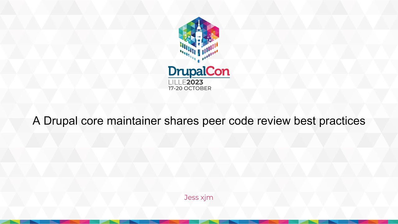 MAKERS & BUILDERS - A Drupal core maintainer shares peer code review best practices