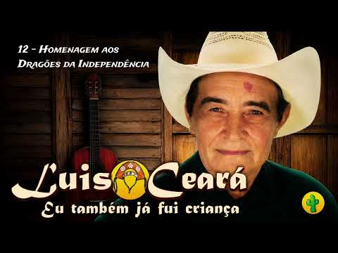 Luiz Ceará - Homenagem aos Dragões da Independência