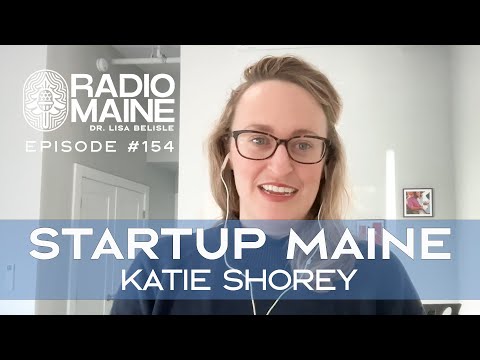 Radio Maine: Stoking the Entrepreneurial Fire at Startup Maine: Katie Shorey