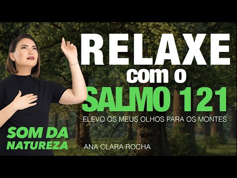 SALMO 121 - Relaxe com os salmos - Ana Clara Rocha
