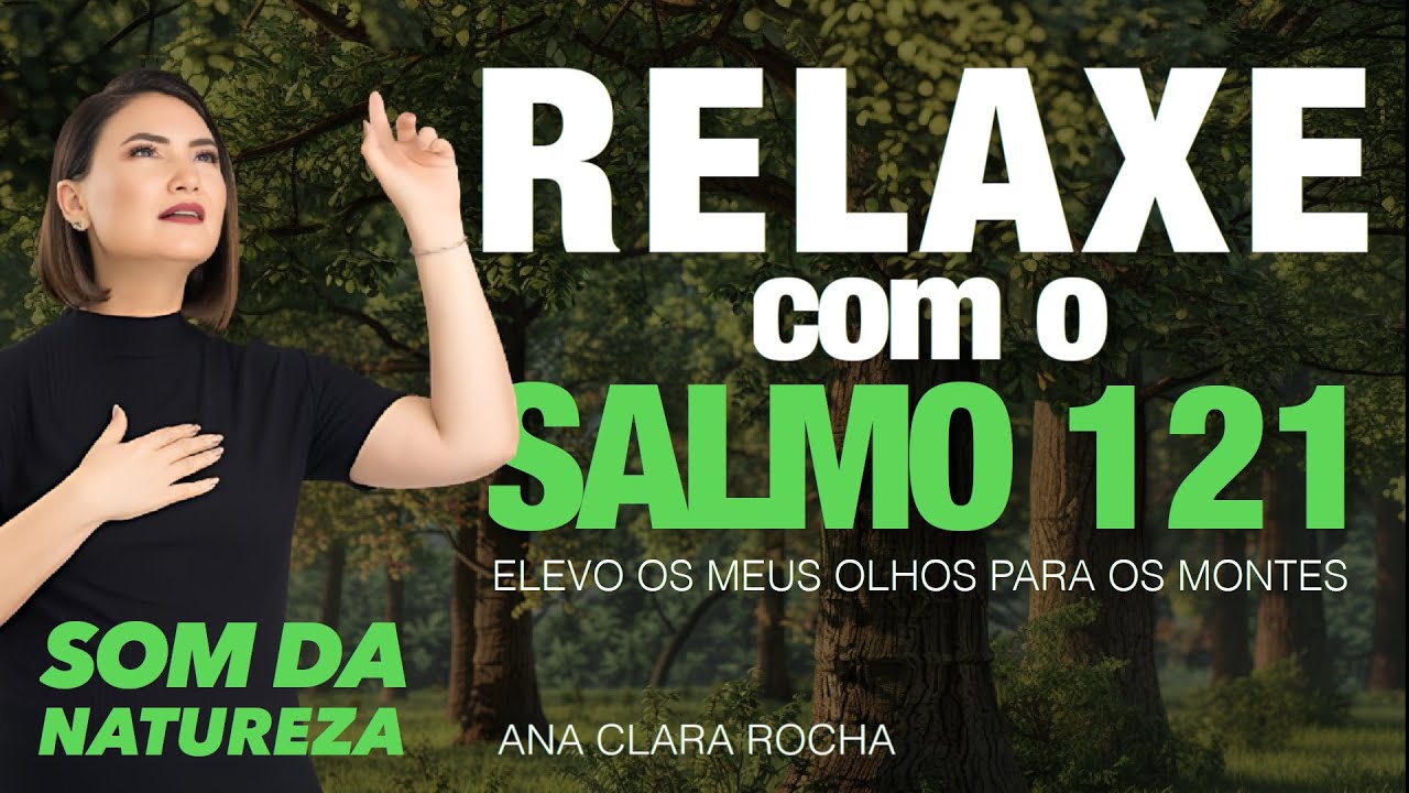 SALMO 121 - Relaxe com os salmos - Ana Clara Rocha