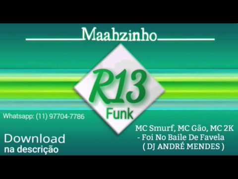 MC SMURF, MC GÃO, MC 2K - FOI NO BAILE DE FAVELA ( DJ ANDRÉ MENDES )