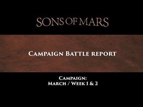 Sons of Mars Campaign Battle Report Eps. #1