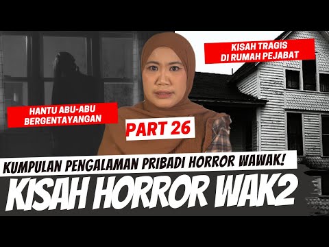ASRAMA BERHANTU & RUMAH PEJABAT - KISAH HORROR WAWAK PART 26