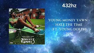 Young Money Yawn - Half The Time ft. Young Dolph (432hz)