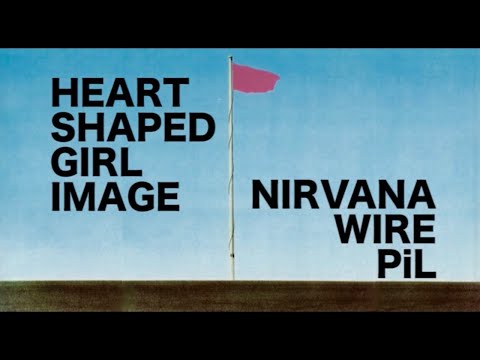 NIRVANA vs PUBLIC IMAGE LTD vs WIRE - PUNK PIL MIX