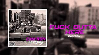 Cam&#39;ron &quot;Fuck Outta Here&quot; (Official Audio)
