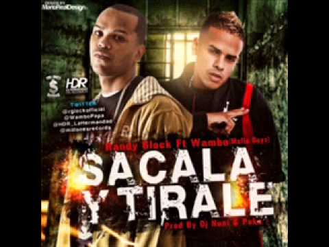 Randy Glock Ft Wambo (Mafia Boyz) - Sacala Y Tirale (Prod. By Dj Nuni & Puka)
