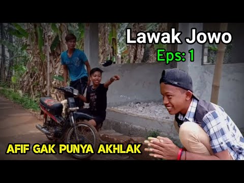 LAWAK JOWO EPS: 1 - Afif Gak Punya Akhlak