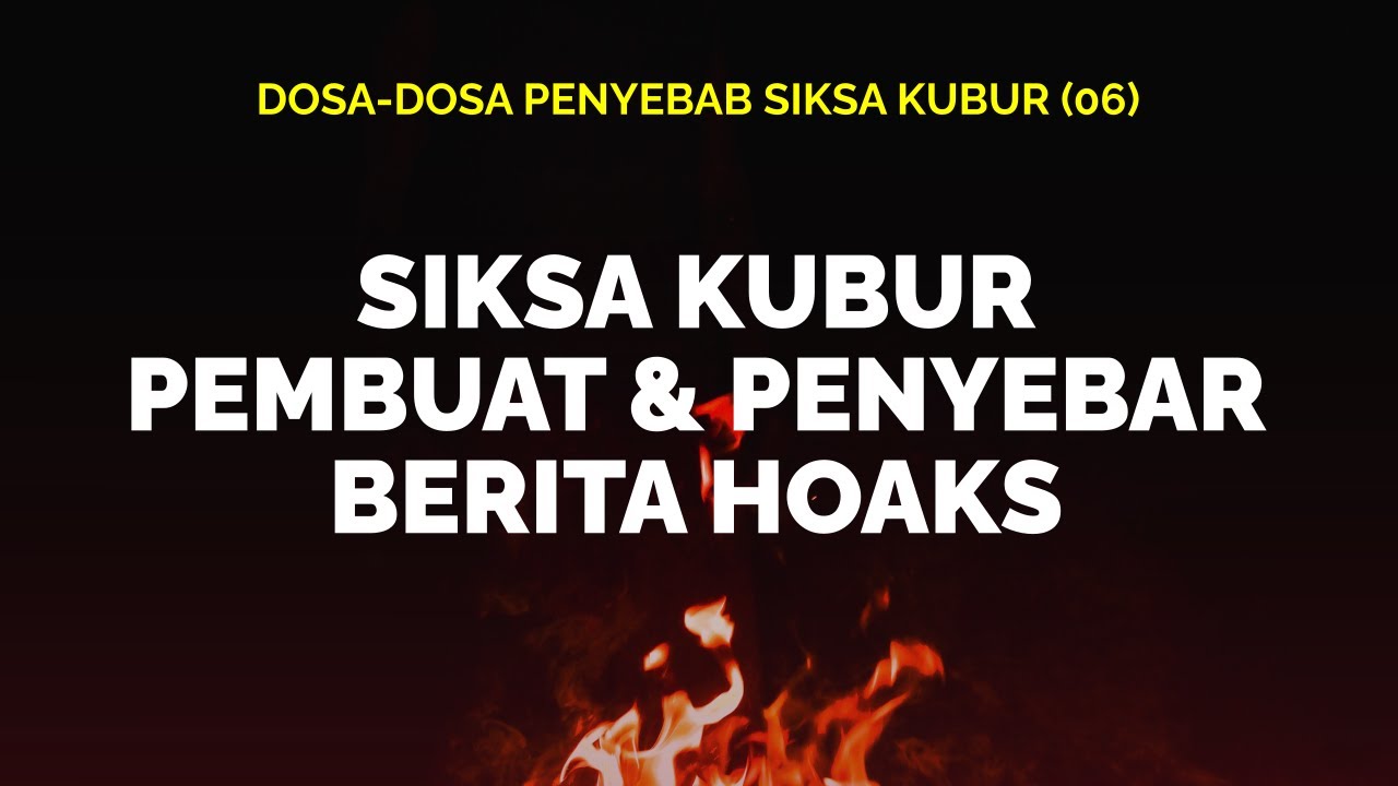 Dosa-dosa Penyebab Siksa Kubur (06)SIKSA KUBUR WAJAH DIROBEK KARENA MEMBUAT DAN …
