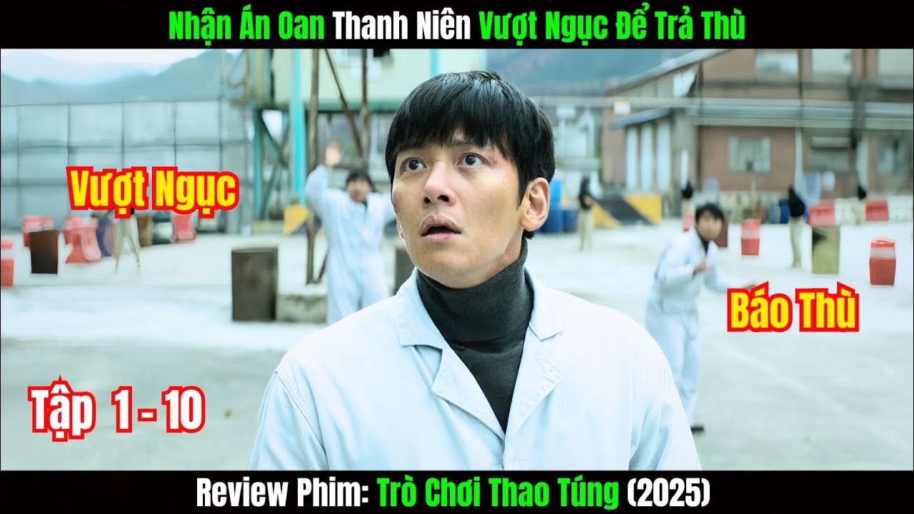 [Review Phim] Nhận Án Oan Thanh Niên Vượt Ngục Để Trả Thù | Trò Chơi Thao Túng (Tập 1-10)