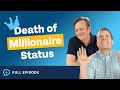 The Death Of Millionaire Status How Much You Really Need To Be Rich