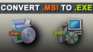 How to convert MSI to EXE File | Windows 11/10/8