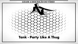Tank - Party Like A Thug