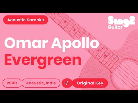 Omar Apollo - Evergreen (You Didn't Deserve Me At All) | Acoustic Karaoke