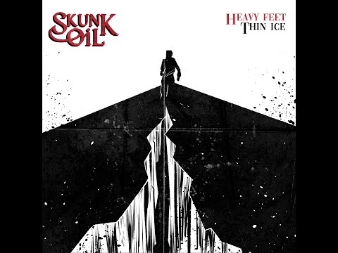 Skunk Oil - Heavy Feet, Thin Ice (Lyric Video)